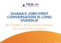 Ghana’s jobs-first conversation is long overdue